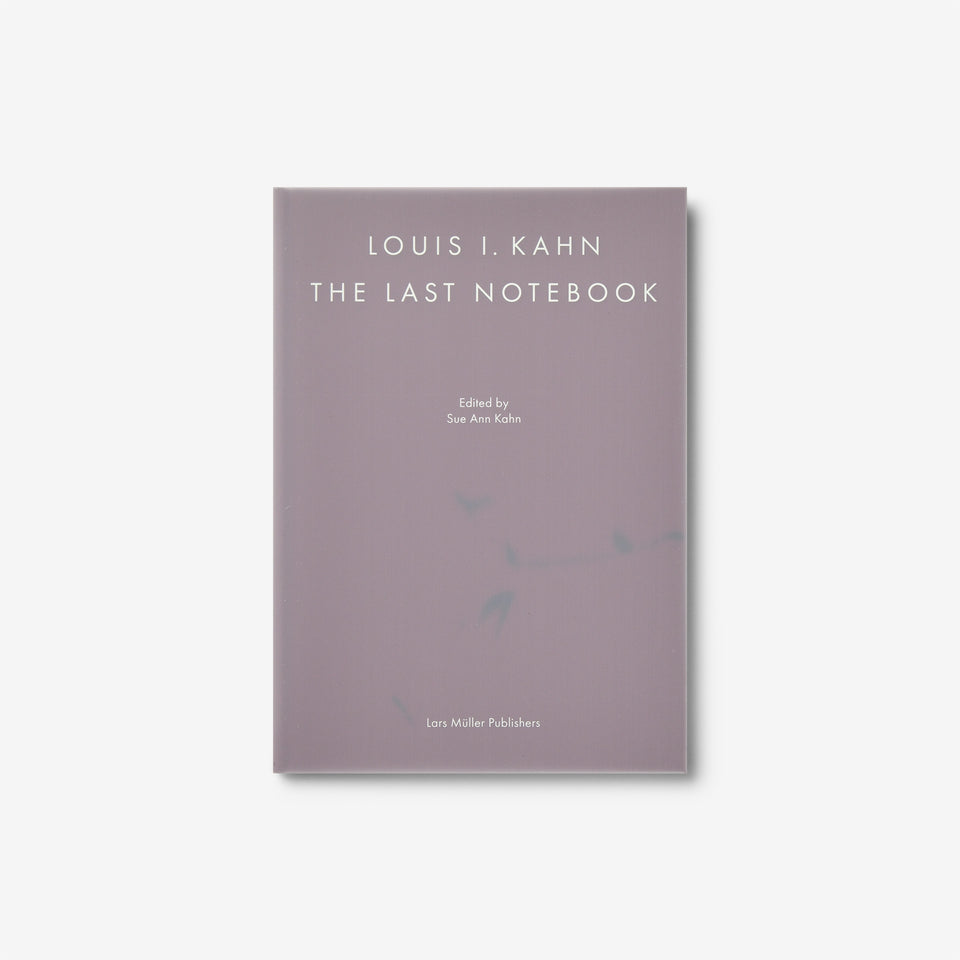 Louis I. Kahn: The Last Notebook